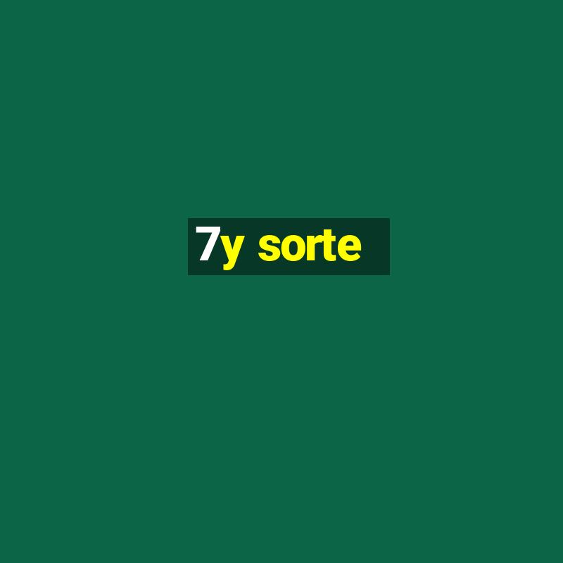 7y sorte