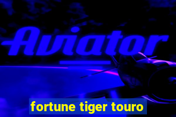 fortune tiger touro