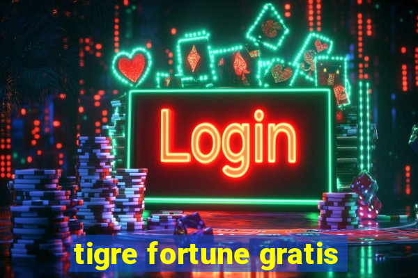 tigre fortune gratis