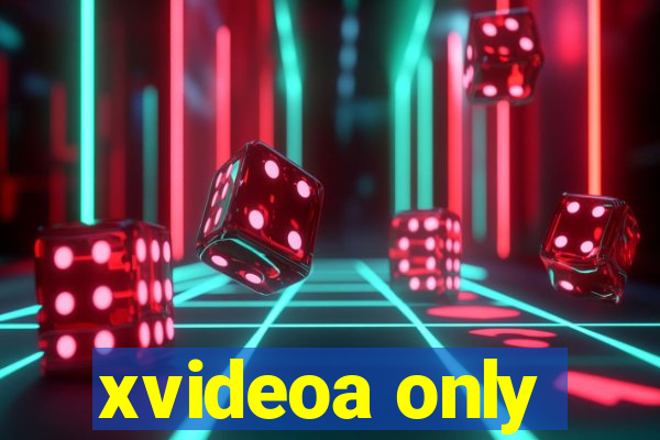 xvideoa only