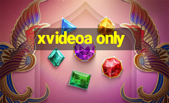 xvideoa only