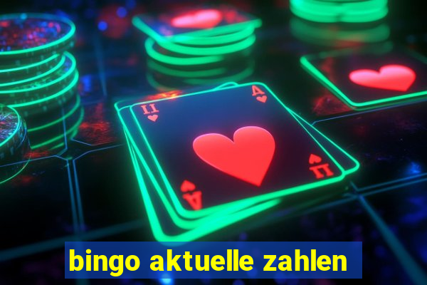 bingo aktuelle zahlen