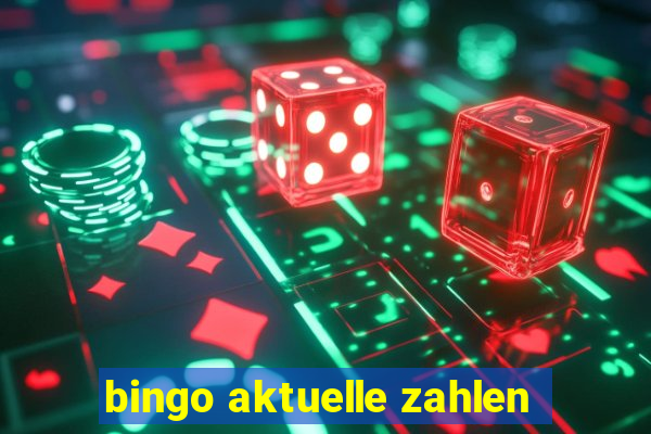 bingo aktuelle zahlen