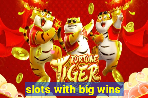 slots with big wins