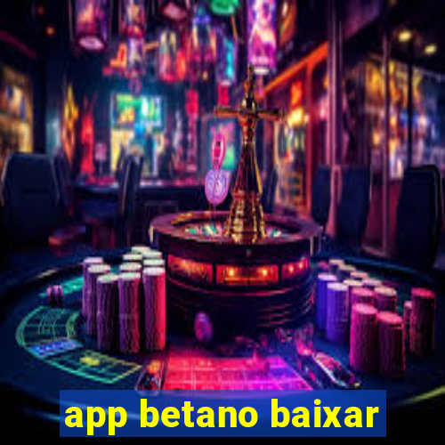 app betano baixar