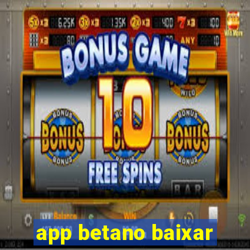 app betano baixar