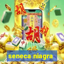 seneca niagra