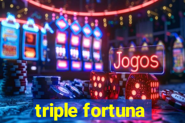 triple fortuna