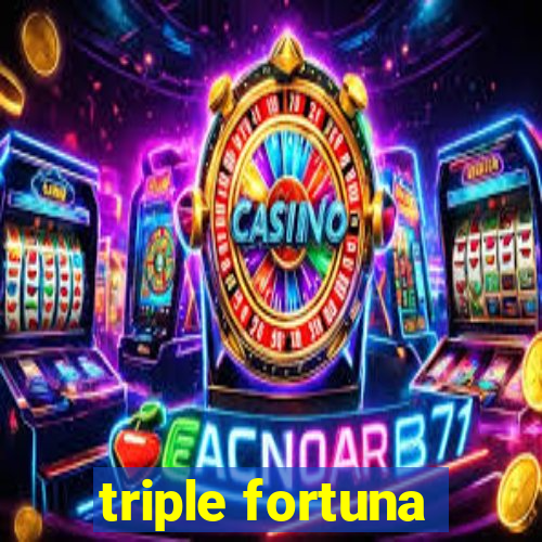 triple fortuna