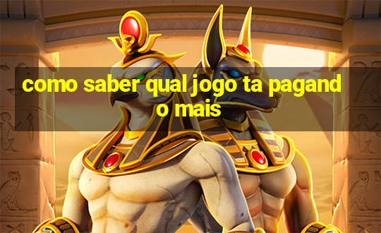 como saber qual jogo ta pagando mais