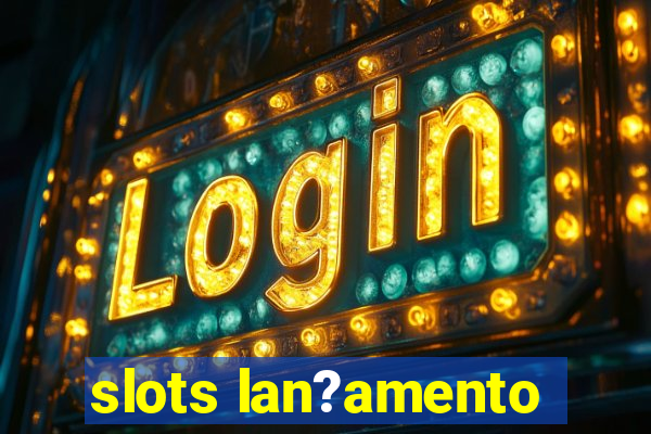 slots lan?amento