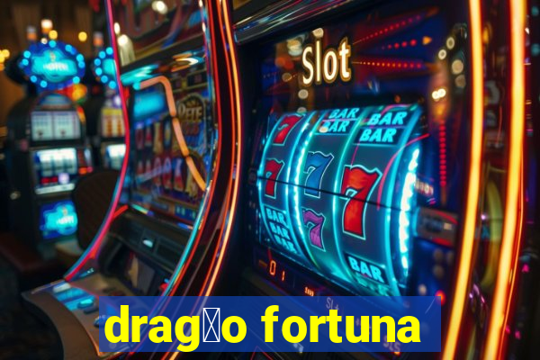 drag茫o fortuna