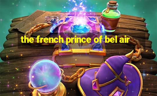 the french prince of bel air