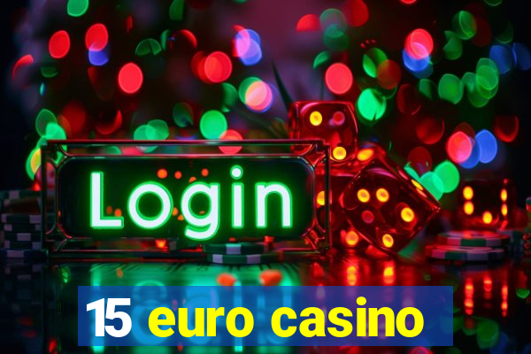 15 euro casino