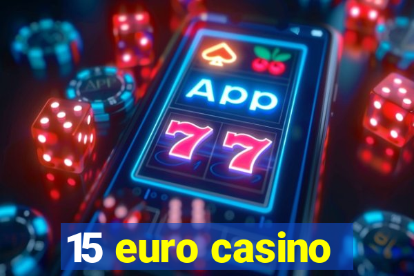 15 euro casino