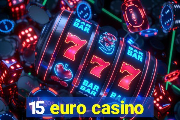 15 euro casino