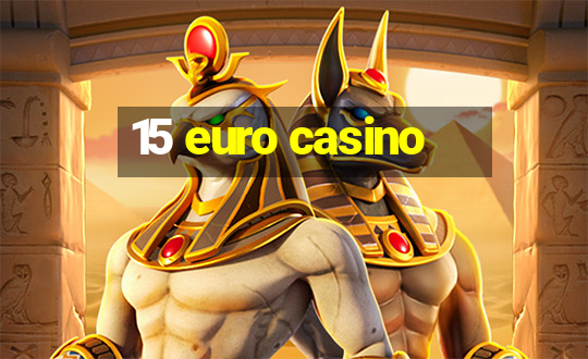 15 euro casino