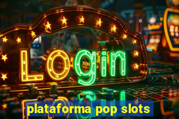 plataforma pop slots