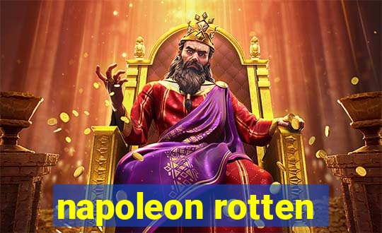 napoleon rotten