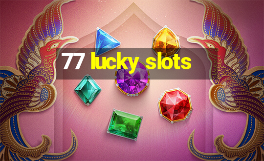 77 lucky slots