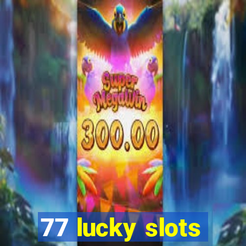 77 lucky slots