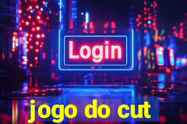 jogo do cut