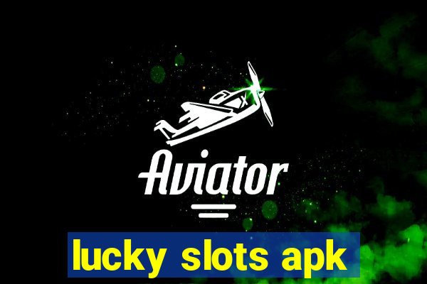 lucky slots apk