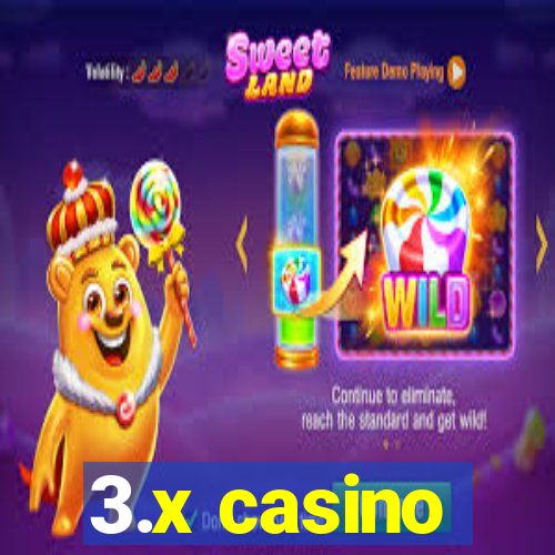 3.x casino