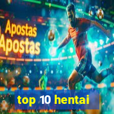 top 10 hentai