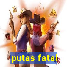 putas fatal