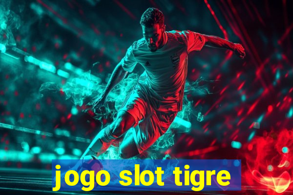 jogo slot tigre