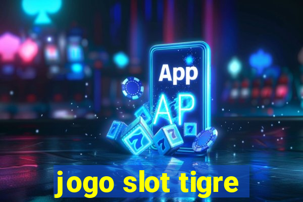 jogo slot tigre