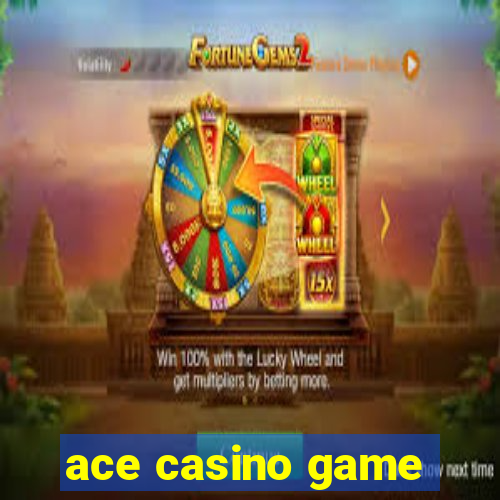 ace casino game