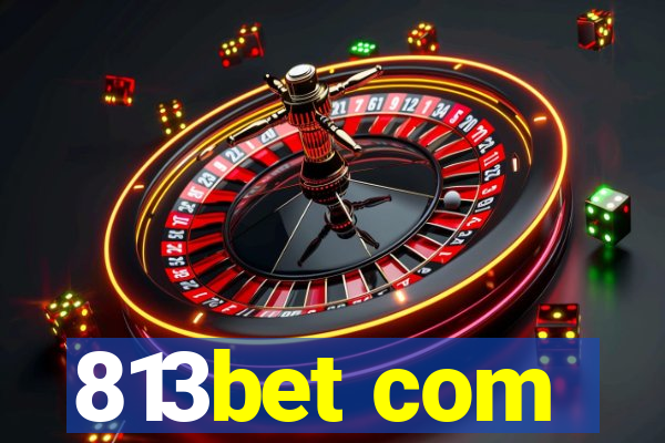 813bet com