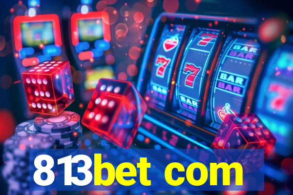 813bet com