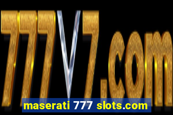 maserati 777 slots.com