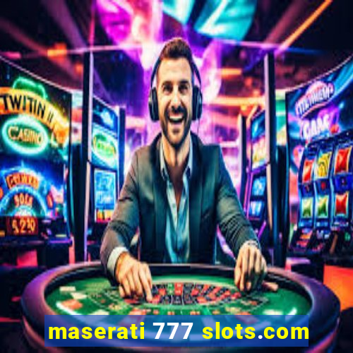 maserati 777 slots.com