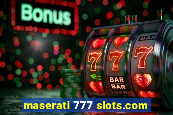 maserati 777 slots.com