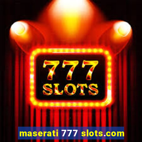 maserati 777 slots.com