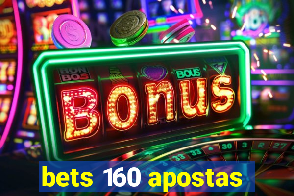 bets 160 apostas