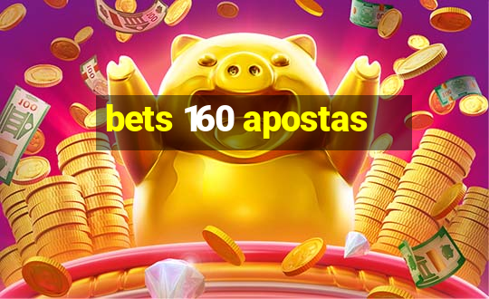 bets 160 apostas