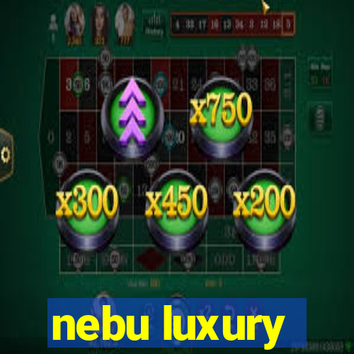 nebu luxury