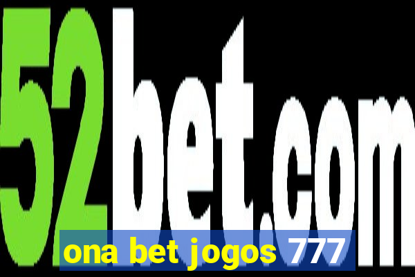 ona bet jogos 777