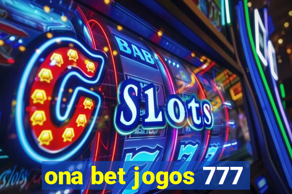 ona bet jogos 777