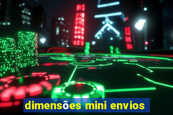 dimensões mini envios