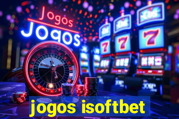 jogos isoftbet