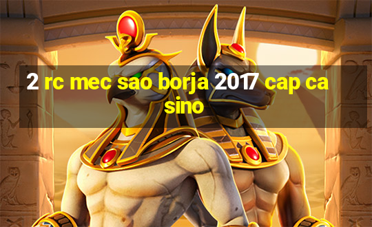 2 rc mec sao borja 2017 cap casino