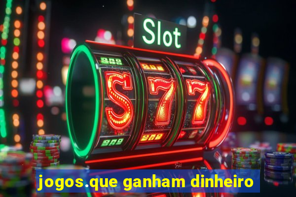 jogos.que ganham dinheiro