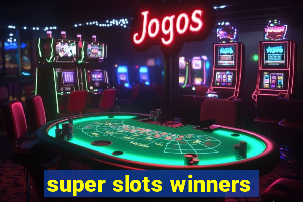 super slots winners