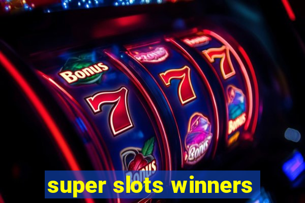 super slots winners